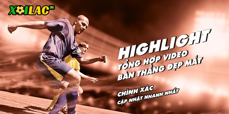 Xoilac TV - Highlight tổng hợp video bàn thắng mãn nhãn