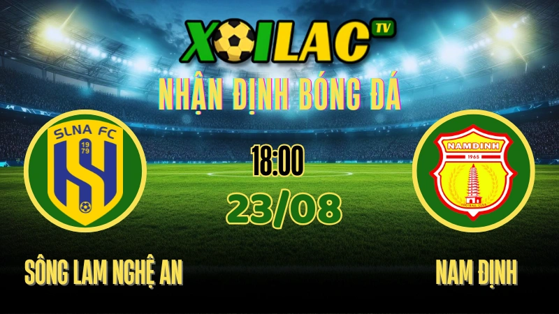 Nhận định Sông Lam Nghệ An vs Nam Định 23/08/2025 V-League Vòng 2