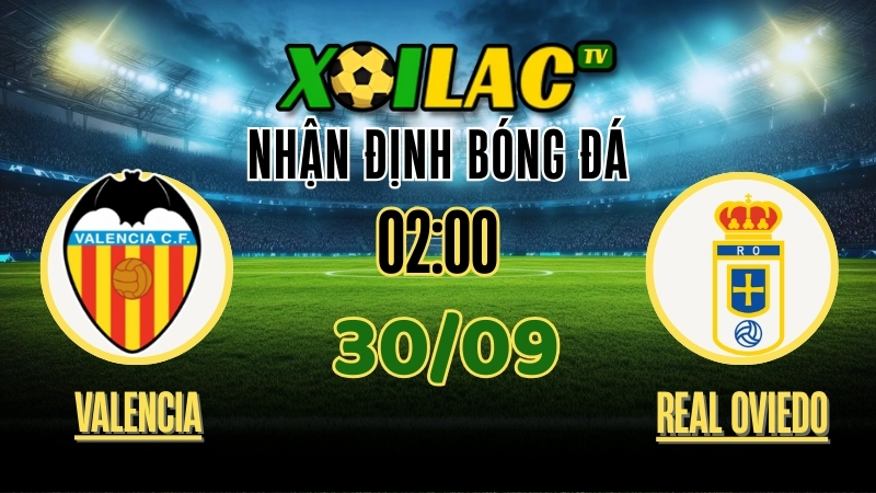 Nhận định Valencia vs Real Oviedo 30/9/2025 – Soi kèo và phân tích La Liga trong điều kiện thời tiết khắc nghiệt