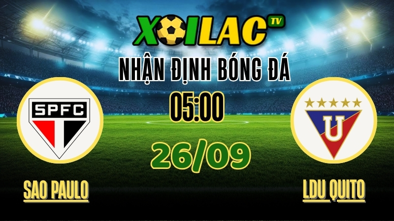 Xoilac TV Nhận định São Paulo vs LDU Quito – 26/9/2025: Trận cầu rực lửa Nam Mỹ