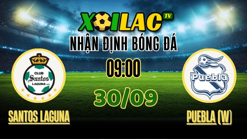 Nhận định Santos Laguna (W) vs Puebla (W) – Trận đấu bóng đá nữ hấp dẫn tại Liga MX Femenil ngày 30/9/2025