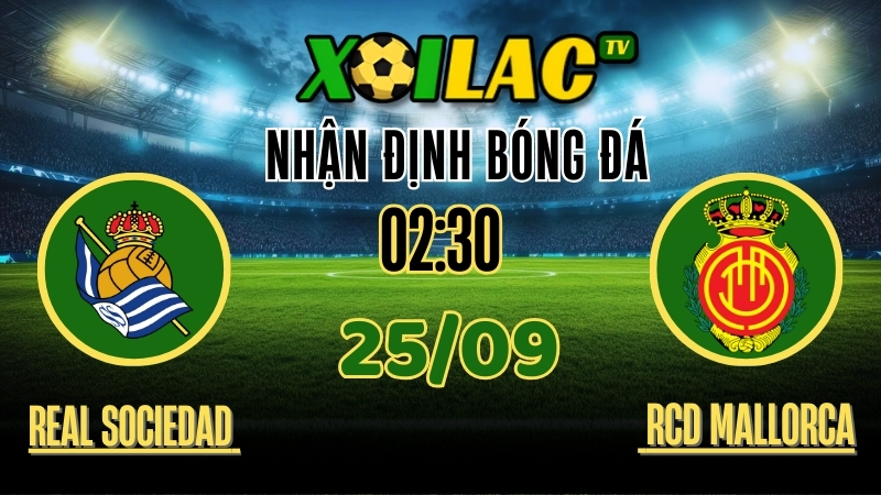 Xoilac TV Nhận định Real Sociedad vs RCD Mallorca – 25/9/2025: Màn so tài đáng chú ý